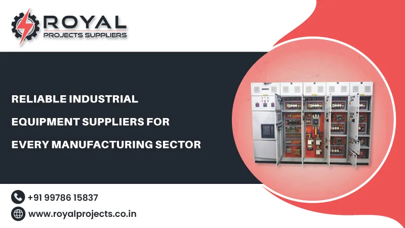 Reliable Industrial Equipment Suppliers for Every Manufacturing Sector